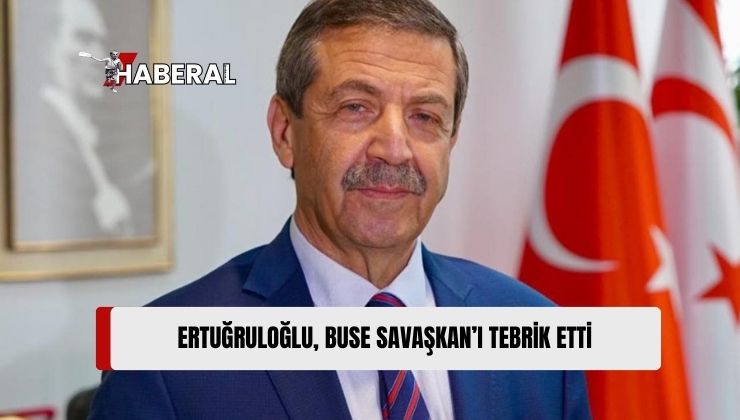 Dışişleri Bakanı Ertuğruloğlu’ndan, Buse Savaşkan’a Tebrik