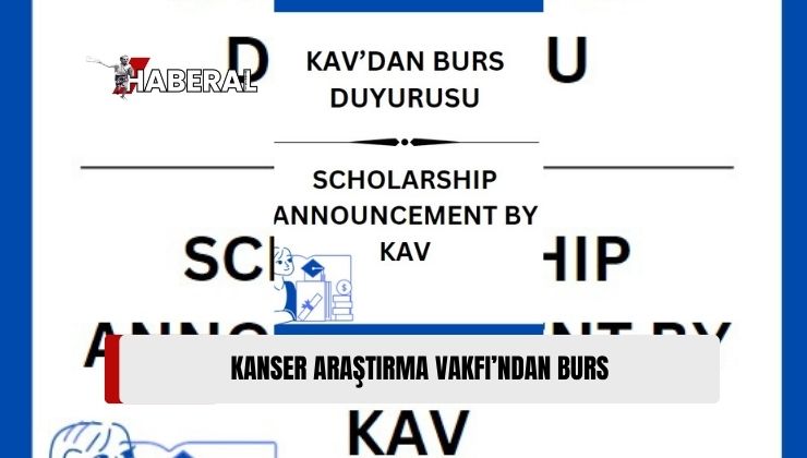 Kanser Araştırma Vakfı’ndan 2024-25 Eğitim Yılı İçin Doktora veya Doktora Sonrası Araştırma Bursu