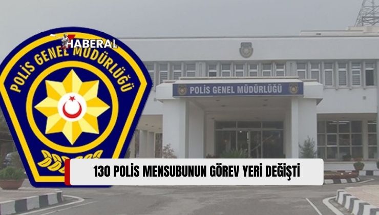 Polis Hizmetleri Komisyonu Kararıyla, 16 Eylül İtibarıyla, Toplam 130 Polis Mensubunun Görev Yerinin Değiştirildiği Açıklandı