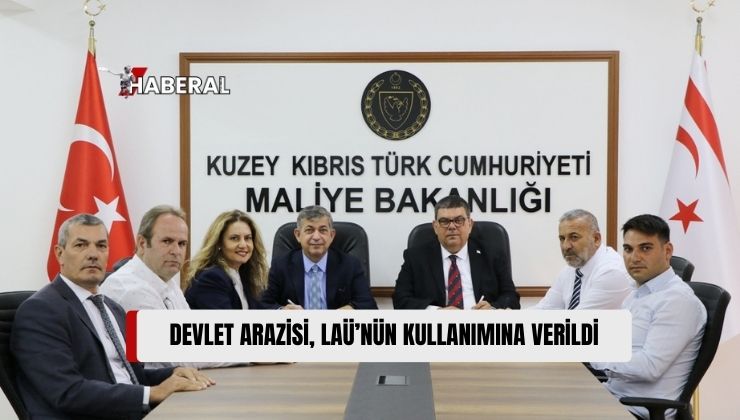 Lefke’de LAÜ Yerleşkesi Yanında Bulunan 11 Dönümlük Devlet Arazisi LAÜ Kullanımına Verildi