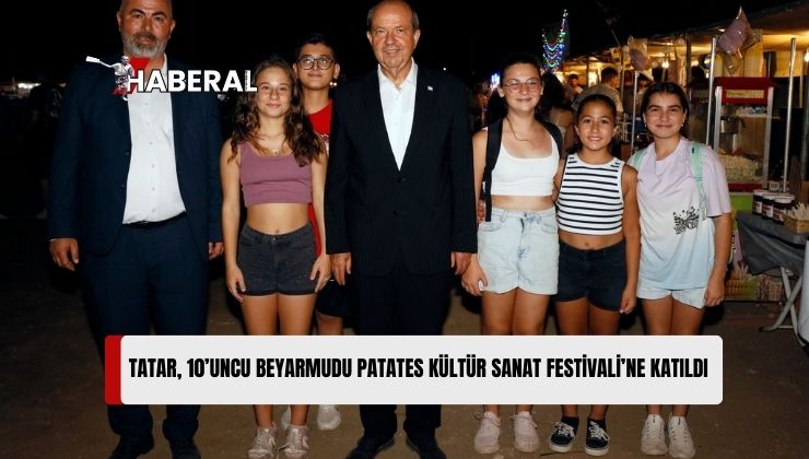 Cumhurbaşkanı Tatar, 10’uncu Beyarmudu Patates Kültür Sanat Festivaline Katıldı