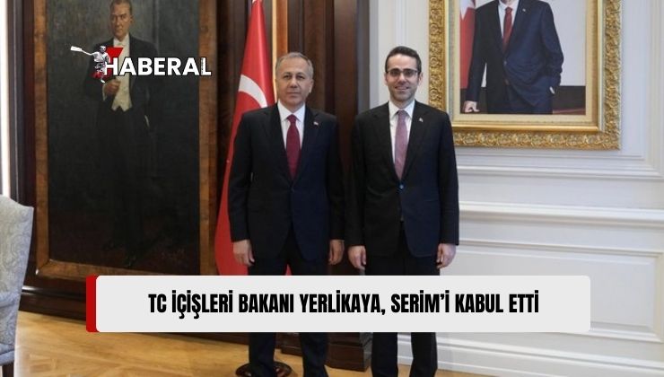 TC İçişleri Bakanı Ali Yerlikaya, Büyükelçi Serim İle Bir Araya Geldi