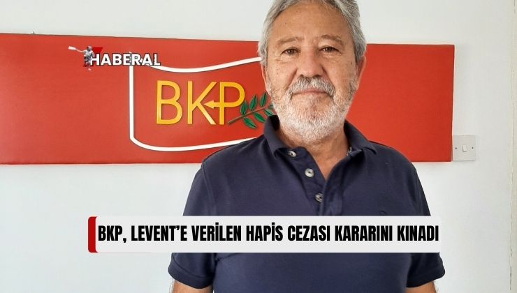 Birleşik Kıbrıs Partisi (BKP), Gazeteci Şener Levent’e Yönelik Gıyabında Verilen Hapis Cezası Kararını Kınadı