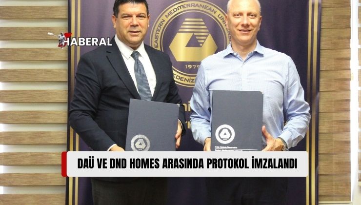 DAÜ Rektörlüğü’nde, Doğu Akdeniz Üniversitesi (DAÜ) ve DND Homes Arasında İş Birliği Protokolü İmzalandı