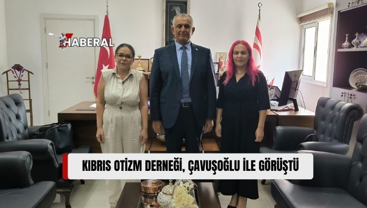 Kıbrıs Otizm Derneği, Milli Eğitim Bakanı Çavuşoğlu ile Görüştü