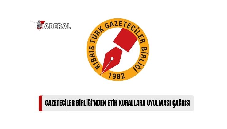 Kıbrıs Türk Gazeteciler Birliği (KTGB), Etik Kurallara Uymaya Davet Etti