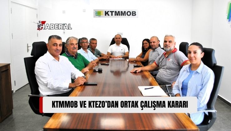 KTMMOB ve KTEZO, İki Örgüt Ortak Çalışma Yürütülmesini Kararlaştırdı