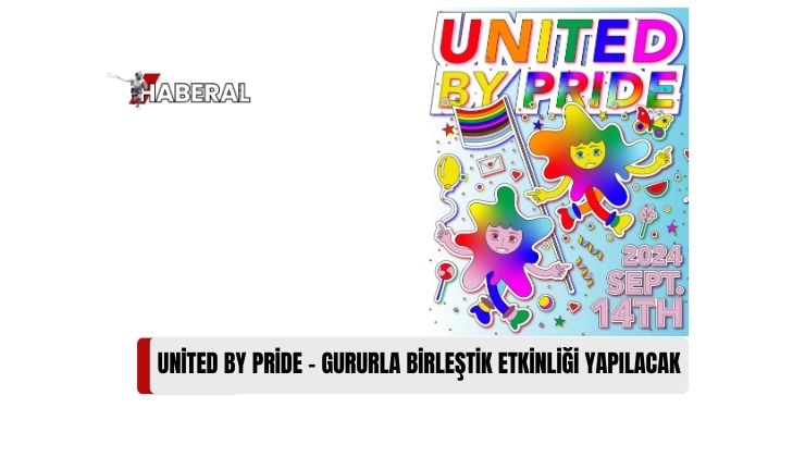 “United By Pride-Gururla Birleştik” Etkinliği 14 Eylül’de Yapılacak