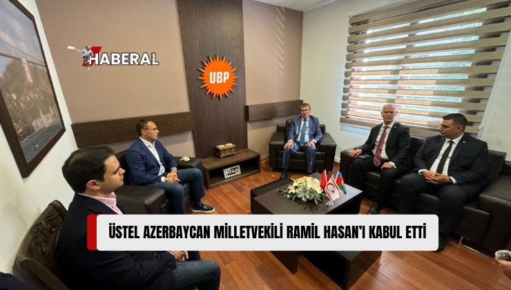 UBP Genel Başkanı, Başbakan Ünal Üstel, UBP Kurultayını İzlemek İçin KKTC’yi Ziyaret Eden Azerbaycan Milletvekili Hasan’ı Kabul Etti