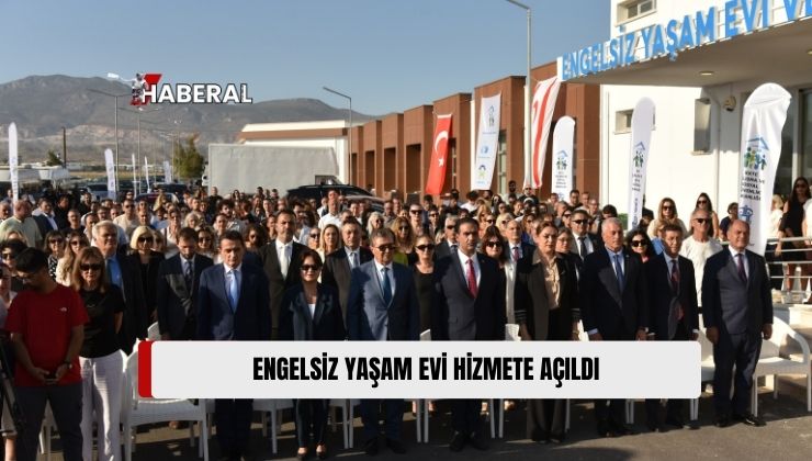 Engelli Bireyler İçin Tasarlanan Engelsiz Yaşam Evi Bugün Düzenlenen Törenle Başbakan Ünal Üstel Tarafından Hizmete Açıldı