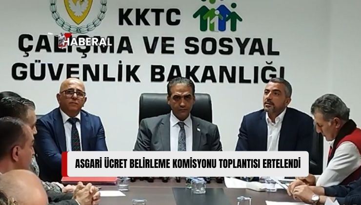 Asgari Ücret Saptama Komisyonu Toplantısı Ertelendi