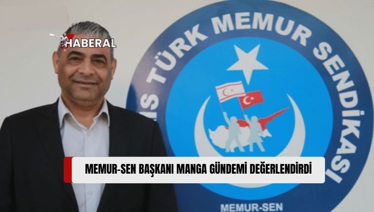 Memur-Sen Başkanı Manga Gündemi Değerlendirdi