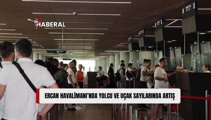 Ercan Havalimanı’nda Yolcu Sayısı Yüzde 24.7, Uçak Sayısı İse Yüzde 14.28 Arttı