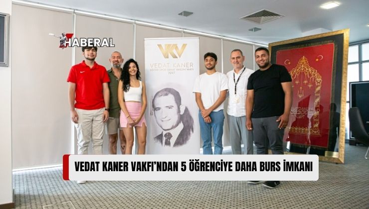 Vedat Kaner Vakfı, Yükseköğrenim Destek Bursu Sağlayacağı 5 Öğrenciyle Sözleşme İmzaladı