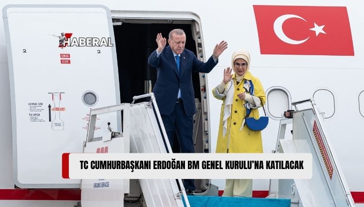 Türkiye Cumhuriyeti Cumhurbaşkanı Recep Tayyip Erdoğan, Birleşmiş Milletler (BM) 79. Genel Kurulu’na Katılmak Üzere ABD’ye Hareket Etti