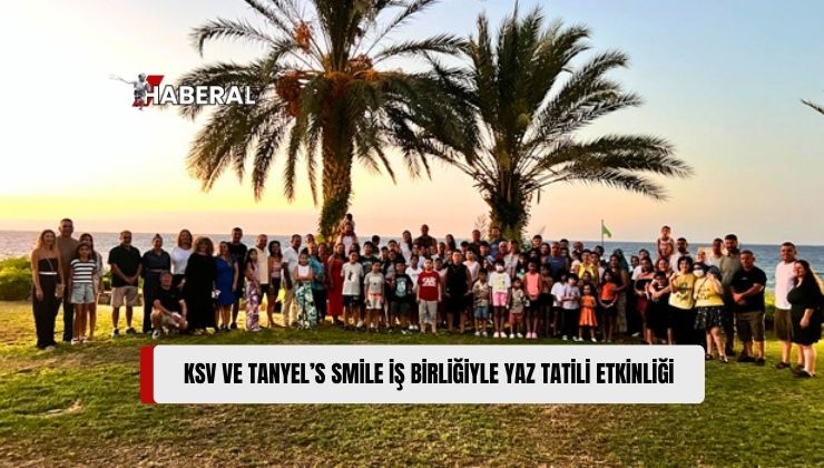 Kemal Saraçoğlu Lösemili Çocuklar ve Kanserle Savaş Vakfı (KSV), Tanyel’s Smile İş Birliğinde Yaz Tatili Etkinliği Düzenlendi