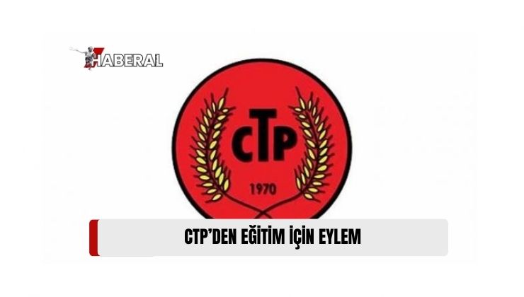 CTP, Güzelyurt’ta Bugün Eğitimle İlgili Eylem Yapacak