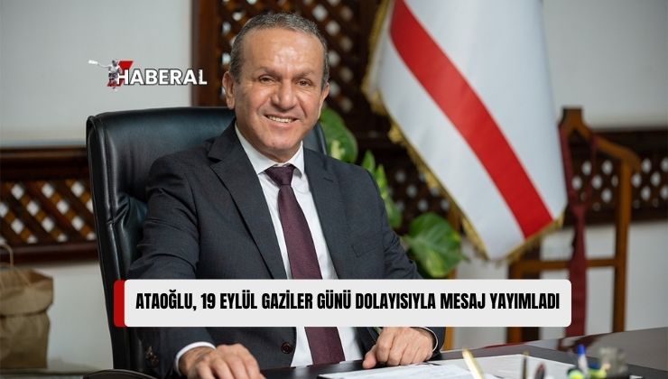 Başbakan Yardımcısı, Turizm, Kültür, Gençlik ve Çevre Bakanı, Demokrat Parti (DP) Genel Başkanı Fikri Ataoğlu, “19 Eylül Gaziler Günü” Dolayısıyla Mesaj Yayımladı