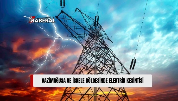 Gazimağusa ve İskele Bölgesinde Yarın İki Saatlik Elektrik Kesintisi Yapılacak