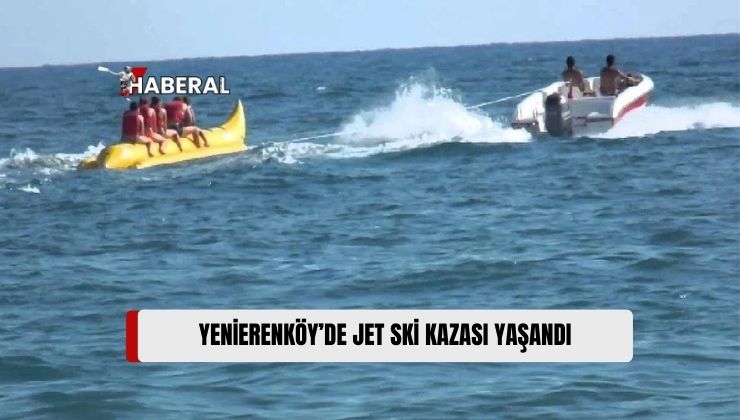 Yenierenköy’de Jet Ski Kazası: Bir Kişi Yaralandı