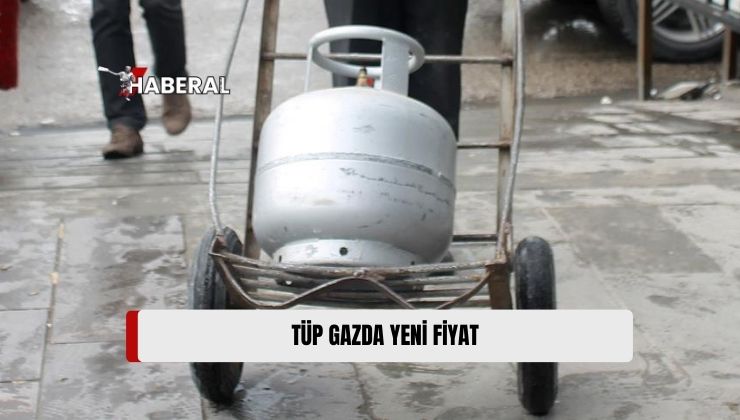 Tüp Gazda Yeni Fiyat Bugün Yürürlüğe Girdi