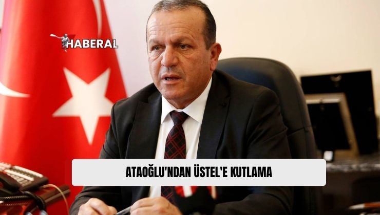 Başbakan Yardımcısı Fikri Ataoğlu, Üstel’i Kutladı