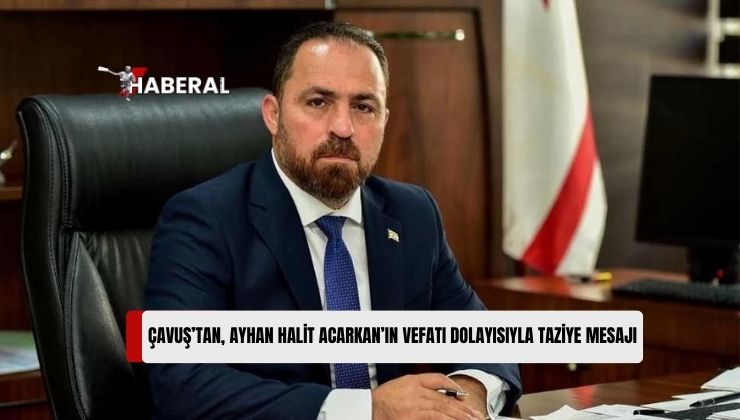 Tarım ve Doğal Kaynaklar Bakanı Hüseyin Çavuş, Vefat Eden Eski Meclis Başkanı Ayhan Halit Acarkan İçin Taziye Mesajı Yayımladı