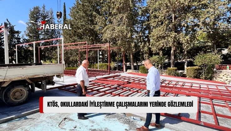 Kıbrıs Türk Öğretmenler Sendikası (KTÖS) Okullarda Devam Eden İyileştirme Çalışmalarını Yerinde Gözlemledi