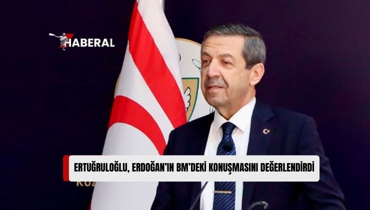 Ertuğruloğlu: Cumhurbaşkanı Erdoğan, Kıbrıs’ta Egemen Eşit, İki Devlete Dayanan Vizyonu Bir Kez Daha Güçlü Şekilde Vurgulamıştır