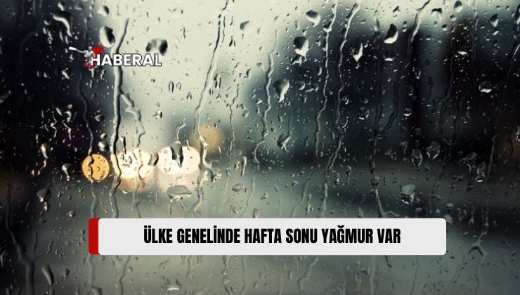 Meteorolojiye Göre, Hafta Sonu Yer Yer Sağanak veya Gök Gürültülü Sağanak Bekleniyor