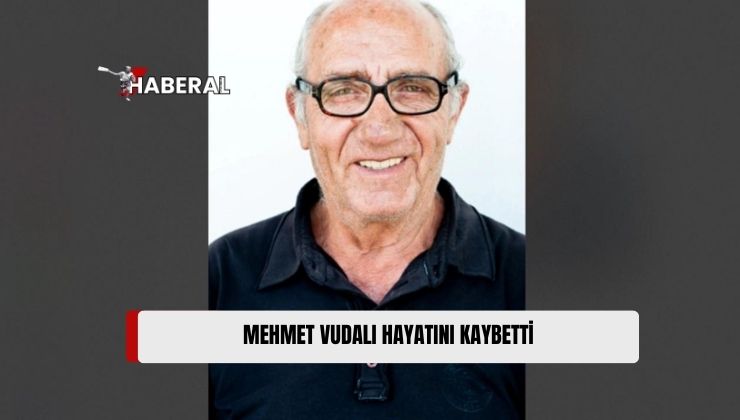 Ülkemizin Tanınmış İsimlerinden Mehmet Vudalı Hayatını Kaybetti