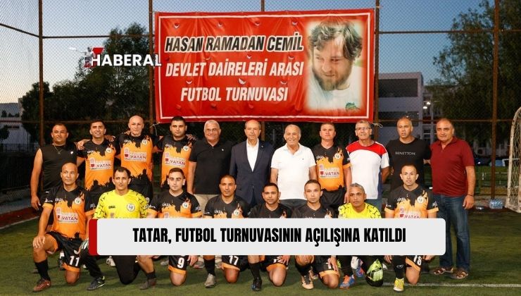 Cumhurbaşkanı Tatar, Hasan Ramadan Cemil Daireler Arası Futbol Turnuvası’nın Açılışına Katıldı