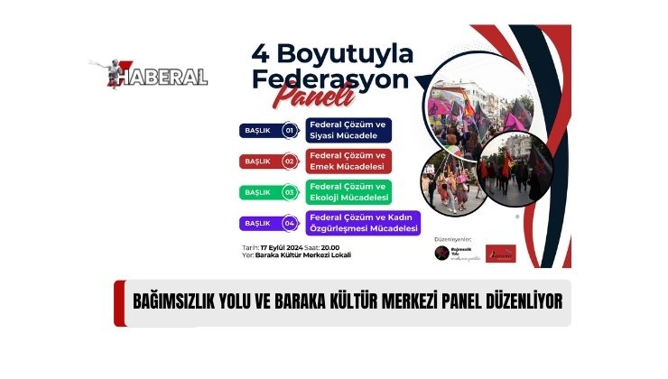 Bağımsızlık Yolu ve Baraka Kültür Merkezi, 17 Eylül’de “4 Boyutuyla Federasyon” Başlıklı Panel Düzenliyor