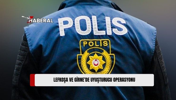 Polis Narkotik ve Kaçakçılığı Önleme Müdürlüğü Tarafından Lefkoşa ve Girne’de Operasyon Yapıldı