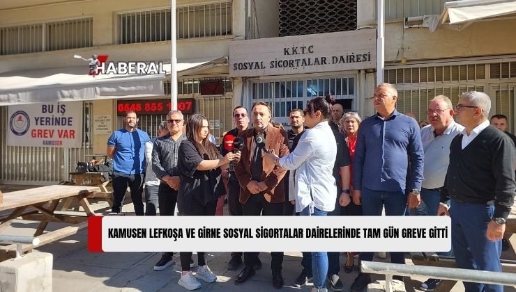 Kıbrıs Türk Kamu Görevlileri Sendikası (KAMUSEN), Lefkoşa ve Girne Sosyal Sigortalar Dairelerinde 08.00-17.30 Saatleri Arasında Tam Gün Greve Gitti