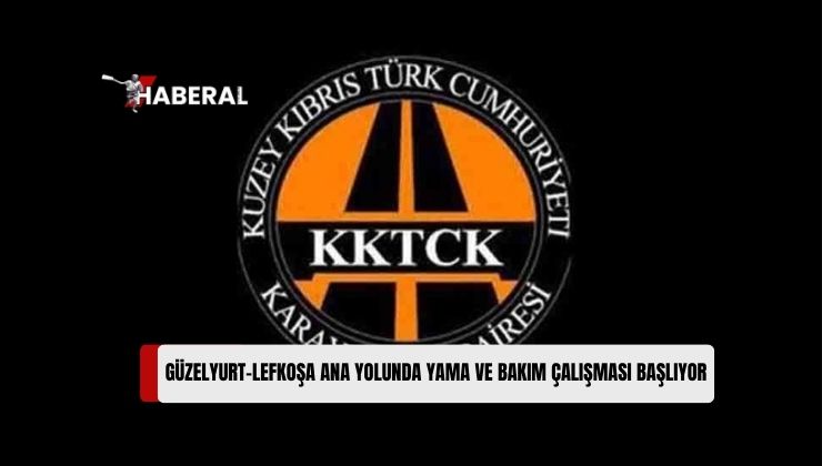 Karayolları Dairesi, Güzelyurt-Lefkoşa Bölünmüş Ana Yolu Güzergâhında Bugünden İtibaren Yama ve Bakım Çalışması Yapılacağını Açıkladı