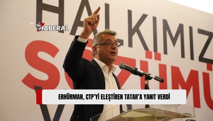 Erhürman’dan Tatar’a Yanıt: “Oturduğu Makamın Ağırlığını Kaldıramadığını Bir Kez Daha Ortaya Koydu”