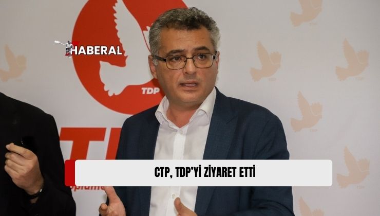 CTP, TDP’yi Ziyaret Etti: Erken Seçim Çağrısı Yapıldı