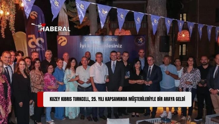 Kuzey Kıbrıs Turkcell, 25 Yıl İçerisinde Birçok Hizmeti İlk Deneyimleyen, 25 Yıldır Bir Arada Olduğu Müşterilerini Düzenlediği Özel Bir Gecede Ağırladı