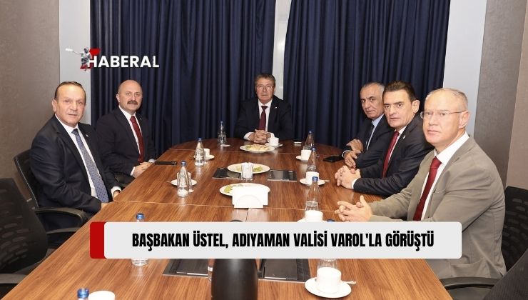 Başbakan Ünal Üstel, Adıyaman Valisi Varol’la Görüşmesinden Sonra Açıklama Yaptı