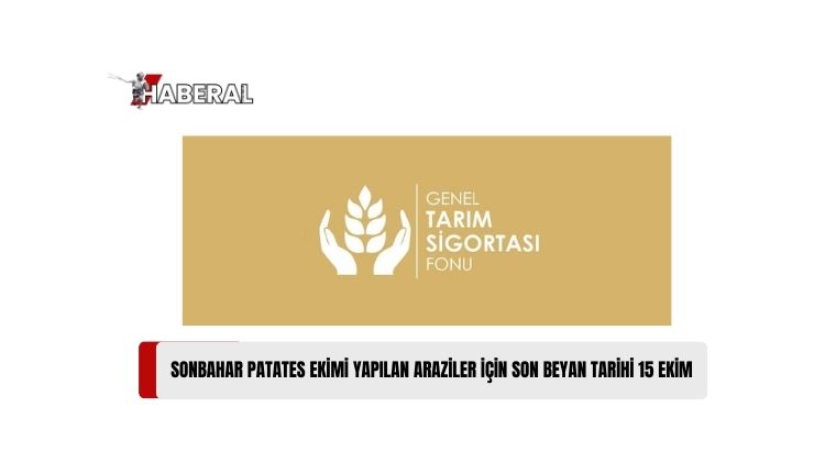 Ağustos Ayında Sonbahar Patates Ekimi Yapılan Arazilerin 15 Ekim’e Kadar Genel Tarım Sigortası Fonu’na  Beyan Edilmesi Gerekiyor