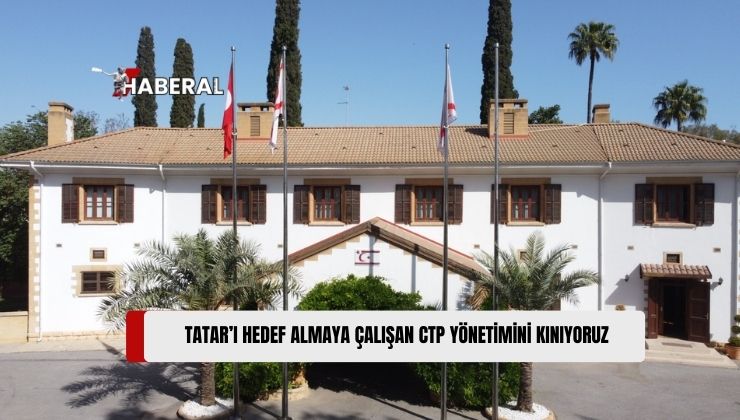 Cumhurbaşkanlığı: Cumhurbaşkanı Tatar’ı Hedef Almaya Çalışan CTP Yönetimini Kınıyoruz