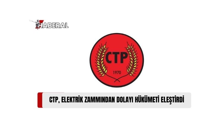 CTP: “Kötü Yönetimin Faturası Yüzde 15 Daha Elektrik Zammı”