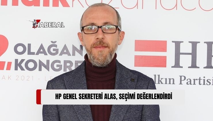 HP Genel Sekreteri Alas, Meclis Başkanlığı Seçimi Konusunu Değerlendirdi