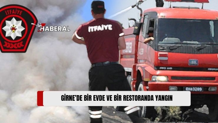 Girne’de Bir Evde ve Bir Restoranda Çıkan Yangınlar Hasara Yol Açtı