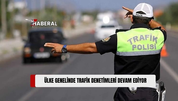 Ülke Genelindeki Trafik Denetimlerinde 19 Araç Trafikten Men Edildi, 3 Sürücü İse Tutuklandı