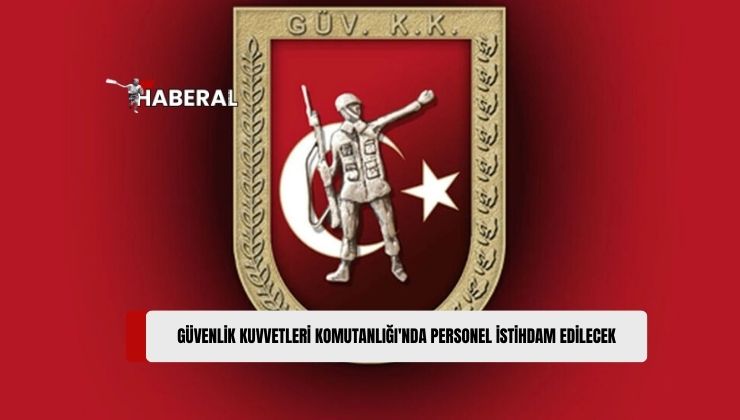 Güvenlik Kuvvetleri Komutanlığı’nda Görevlendirilmek Üzere Personel İstihdam Edilecek