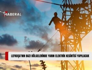 Kıbrıs Türk Elektrik Kurumu, Lefkoşa’nın Bazı Bölgelerinde Yarın Elektrik Kesintileri Yapılacağını Duyurdu