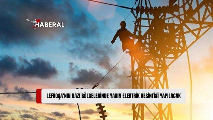 Kıbrıs Türk Elektrik Kurumu, Lefkoşa’nın Bazı Bölgelerinde Yarın Elektrik Kesintileri Yapılacağını Duyurdu