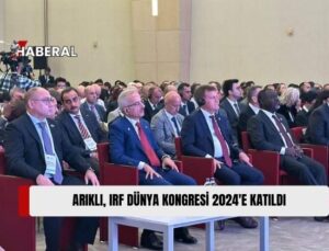 Bayındırlık ve Ulaştırma Bakanı Erhan Arıklı, IRF Dünya Kongresi’ne Katıldı